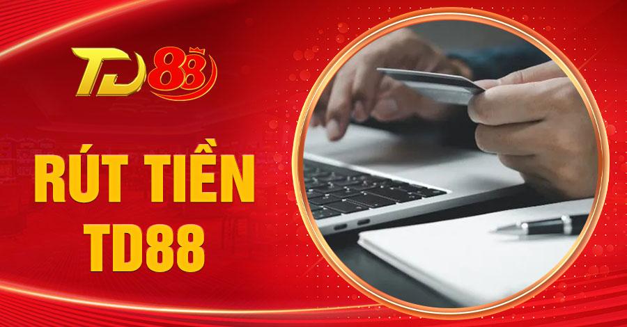 Rút tiền TD88
