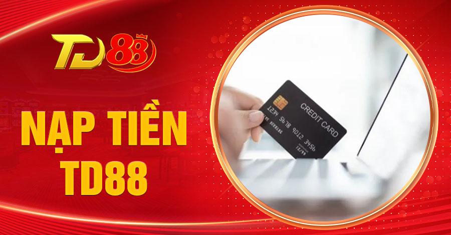 nạp tiền TD88